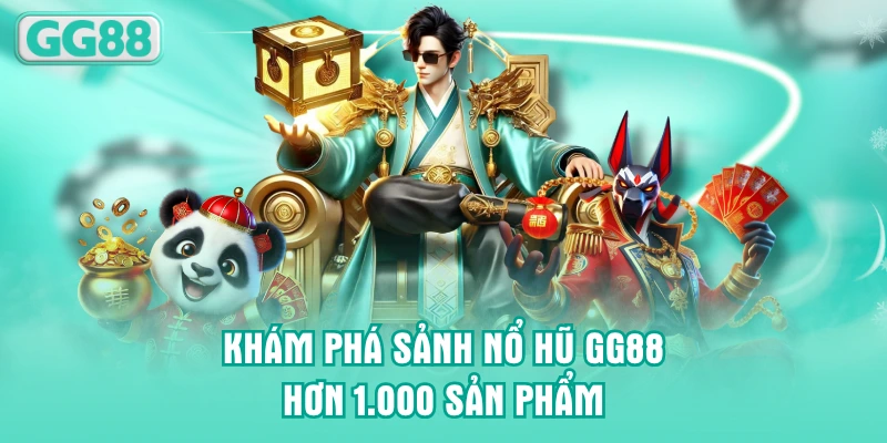 Khám phá sảnh nổ hũ GG88 hơn 1.000 sản phẩm